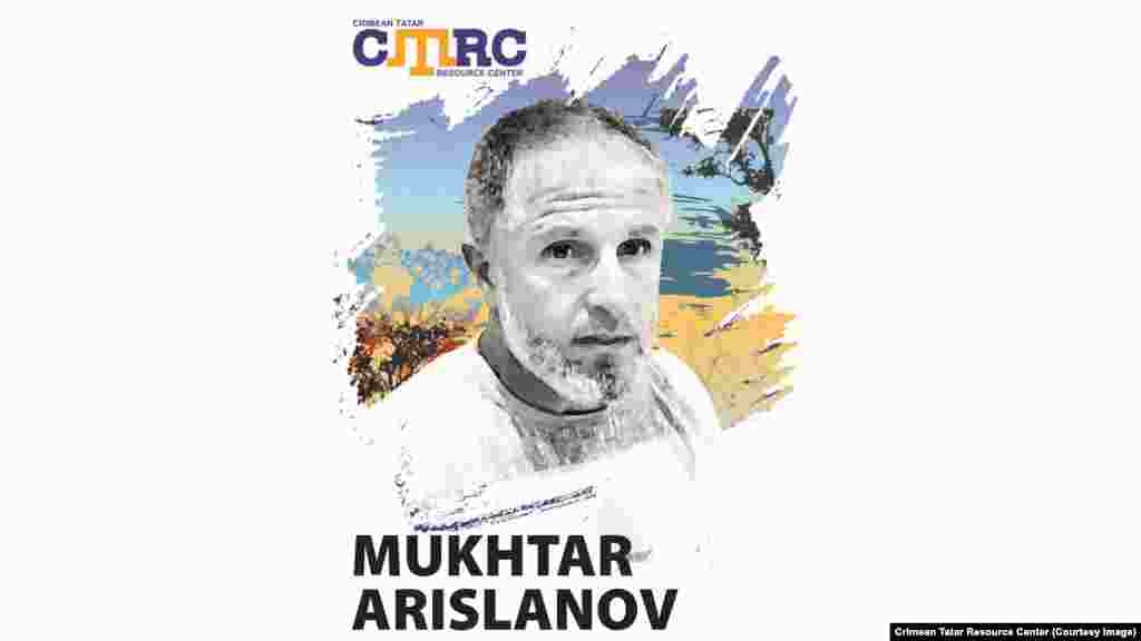 Мухтар Арісланов, кримський татарин. Працював учителем фізкультури в одній із шкіл Сімферопольського району. 27 серпня 2015 року вийшов з дому за продуктами на ринок «Заліський» в Сімферополі і не повернувся. Свідок бачив, як двоє чоловіків у поліцейській формі вели Арісланова, а після посадили в мікроавтобус і відвезли в напрямку міста. На момент зникнення чоловікові було 45 років. 